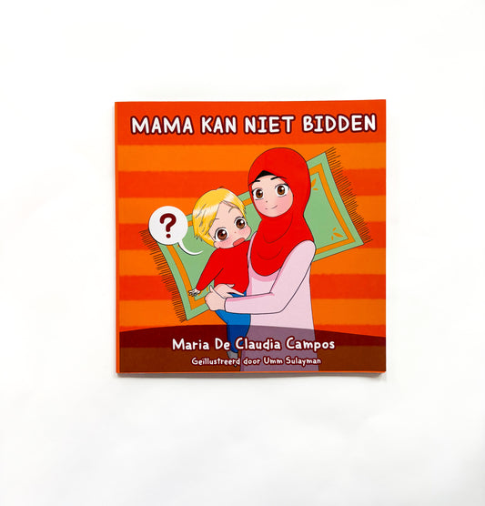 Mama Kan Niet Bidden – Islamitisch Kinderboek over waarom mama soms niet bidt